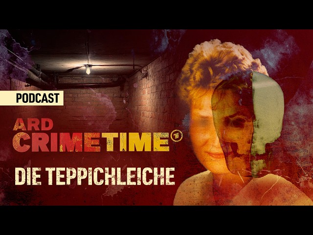 Die Teppichleiche - grausiger Fund beim Entrümpeln | Podcast ARD Crime Time