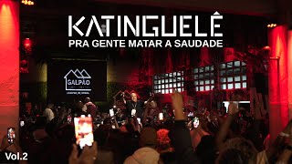Katinguelê - Pra Gente Matar a Saudade Vol.2