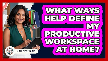 What Ways Help Define My Productive Workspace At Home?