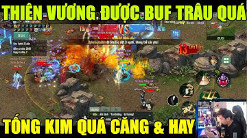 VÕ LÂM 1 MOBILE: TRẬN TỐNG KIM QUÁ CĂNG & HẤP DẪN - THIÊN VƯƠNG ĐƯỢC BUF TRÂU VÃI CHƯỠNG