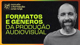 Formato e Gêneros da Produção Audiovisual | Circuito de Formação Cine Ninja