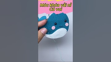 Làm Móc Khóa Vải Nỉ Cá Voi - How To Make A Felt Whale Keychain - Nhe Huynh Handmade #shorts