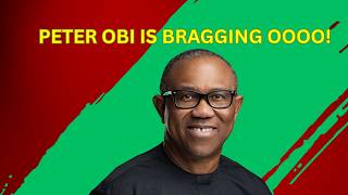 Peter Obi Is Bragging oooo!
