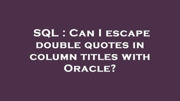 SQL : Can I escape double quotes in column titles with Oracle?