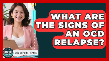 What Are The Signs Of An OCD Relapse? - OCD Support Space