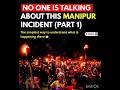 NO ONE IS TALKING ABOUT THIS MANIPUR INCIDENT P1The simplest way to understand what is happening👇