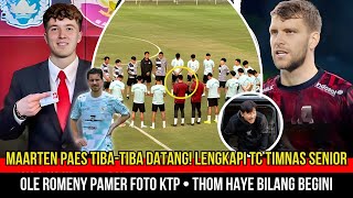 🔴TC TIMNAS PENUH KEJUTAN! MAARTEN PAES TIBA-TIBA DATANG~OLE ROMENY SAH WNI~THOM HAYE BERI PERNYATAAN