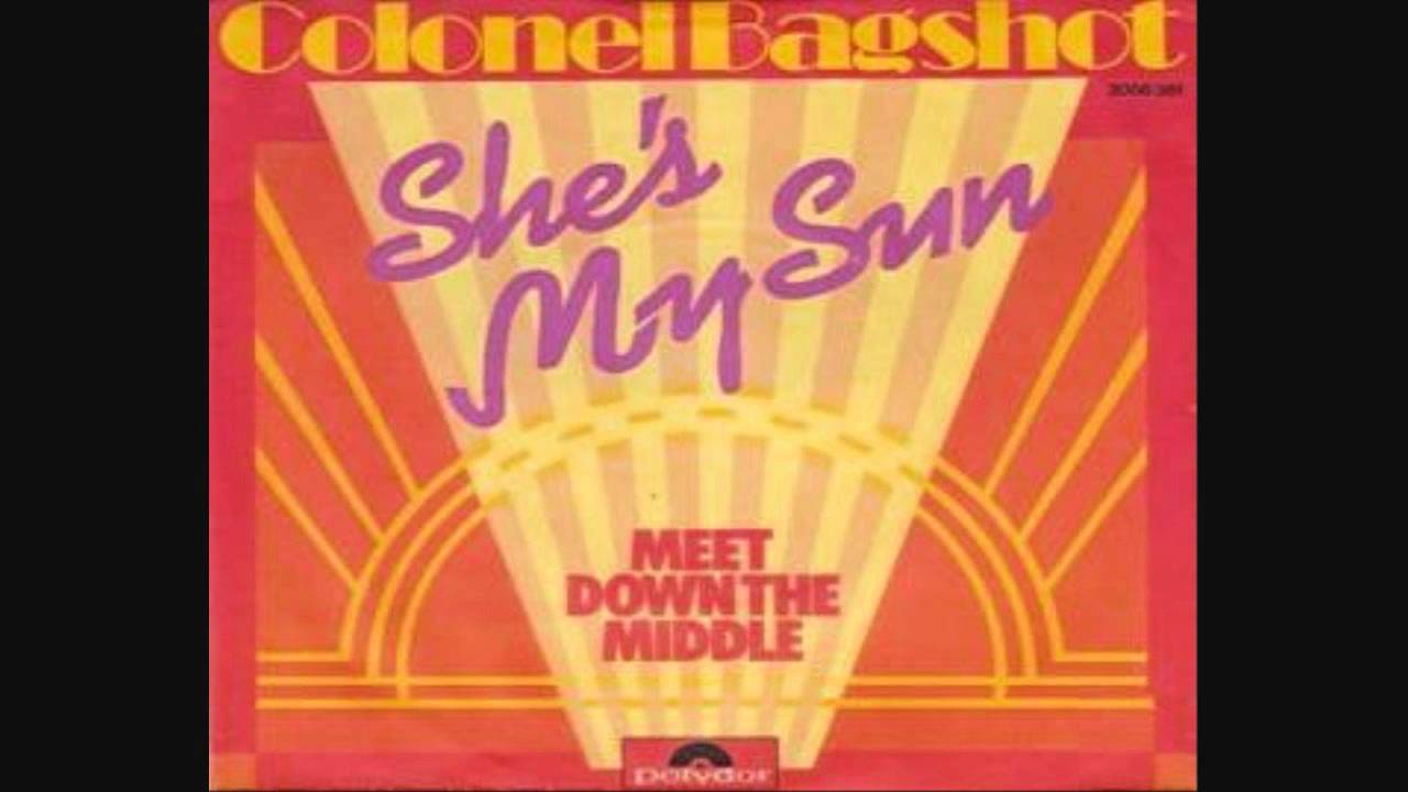 colonel bagshot she my sun youtube colonel bagshot she my sun youtube