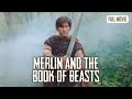 Merlin And The Book Of Beasts English Full Movie Fantasy Thriller