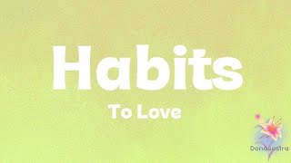 Habits - To Love (Lyrics)