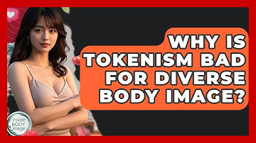 Why Is Tokenism Bad For Diverse Body Image? - Inside Body Image