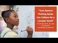 How Systems Thinking Equips Our Children for a Complex World A Discussion