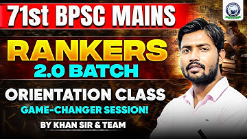 71st BPSC Mains Ranker 2.0 Orientation Class | Complete Strategy for Success 🎯 | Khan Global Studies