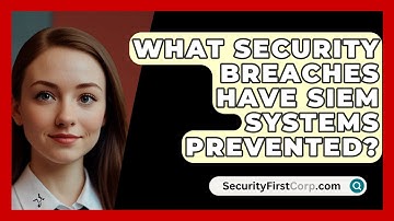 What Security Breaches Have SIEM Systems Prevented? - SecurityFirstCorp.com