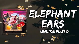 Unlike Pluto - Elephant Ears (Lyrics)