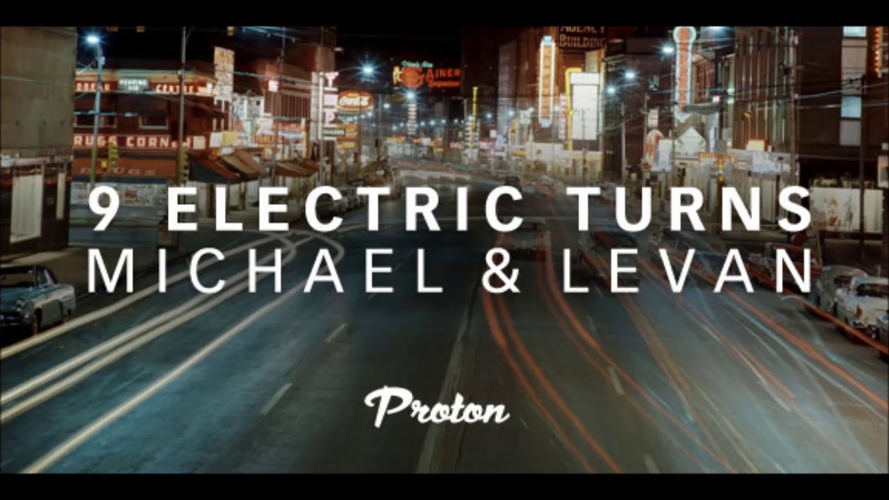 Michael & Levan - 9 Electric Turns Episode 5 Proton Radio