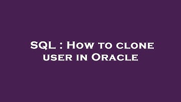 SQL : How to clone user in Oracle