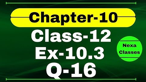Class 12 Ex 10.3 Q16 Math | Vector Algebra | Q16 Ex 10.3 Class 12 Math | Ex 10.3 Q16 Class 12 Math