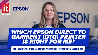 Which EPSON Direct to Garment (DTG) Printer is right for me? | SureColor F1070/F2270/F3070 Lineup
