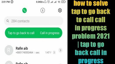 how to solve tap to go back to call call in progress problem 2021 | tap to go back call in progress
