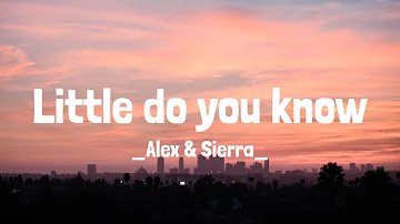 Little Do You Know - Alex & Sierra (lyrics)