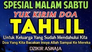 TAHLIL MALAM SABTU ‼️ YUK KIRIM DOA TAHLIL UNTUK KELUARGA YANG SUDAH MENINGGALKAN KITA