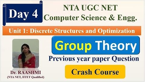 Unit 1 | Discrete Structures and Optimization | Group Theory  | NTA UGC NET/JRF/SET Paper 2