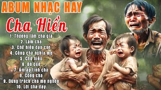 Khóc Hết Nước Mắt Nghe Những Ca Khúc Hát Về Mẹ Cha - 100 Bài Top #Cha Hiền, Thương Lắm Cha Già,...