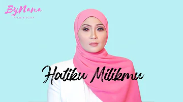 Hatiku Milikmu | Selamanya Cinta byNana