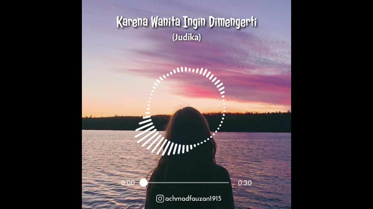 Karena Wanita Ingin Dimengerti - Judika [Story WA]