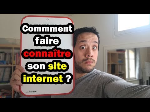COMMENT FAIRE CONNAÎTRE SON SITE INTERNET ?