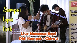 SYAHDU SEKALI DI MENOAWA !!! CIDRO 2 - DIDI KEMPOT (LIRIK) COVER BY NABILA MAHARANI FT. TRI SUAKA