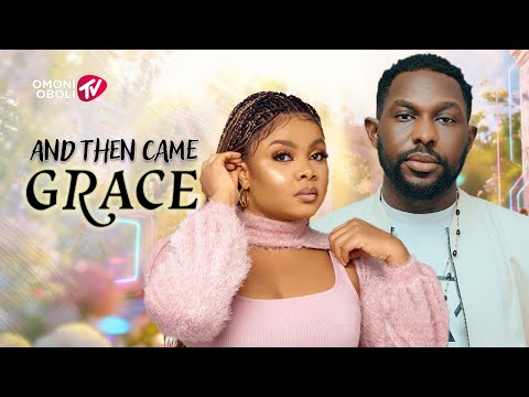 And Then Came Grace - Nollywood