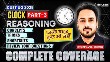 CUET UG 2025 | Reasoning | CLOCK- Part 3 Complete Coverage | by Sheetanshu Saurabh #cuet #cuet2025