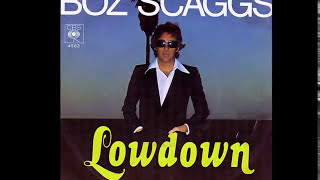 Video thumbnail of "Boz Scaggs ~ Lowdown 1976 Disco Purrfection Version"