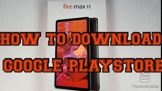 How To Download Google Playstore On Amazon Fire Max 11