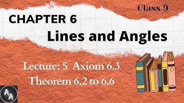 L5 Axiom 6.3, 6.4, Theorem 6.2 to 6.6 | Lines and Angles Chapter 6 | Class 9 | Akshika Academy
