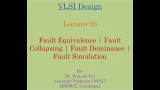 VLSI Design Lecture-36: Fault Equivalence | Fault Collapsing | Fault Dominance | Fault Simulation