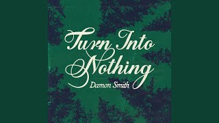 Turn into Nothing