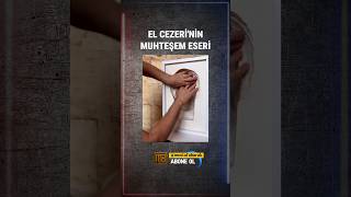 El Cezeri'nin muhteşem eseri