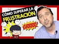 ⚡️ CÓMO SUPERAR la FRUSTRACIÓN (y CREER EN TI MISMO)