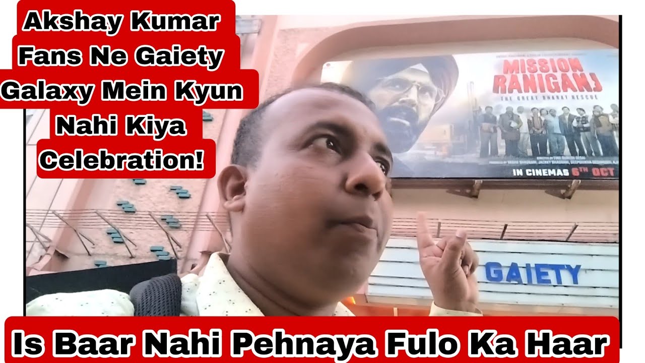 Akshay Kumar Fans Ne Is Baar Gaiety Galaxy Mein Kyun Nahi Kiya Mission