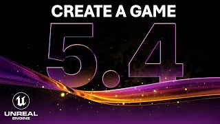 Unreal Engine 5.4 Is Out Now! – Beginner Tutorial Create A Game - Full Course 2024