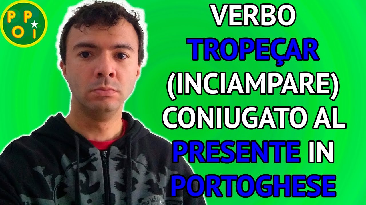 Verbo Trope ar Inciampare Coniugato Al Presente In Portoghese POPI 