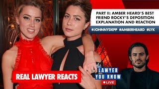 LIVE! Real Lawyer Reacts - PART II: Amber Heard's Friend Rocky's Deposition, Explanation & Reaction