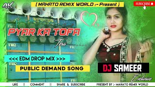 Pyaar Ke Tofa Tera Edm Drop Dance Mix Dj Sameer Sd