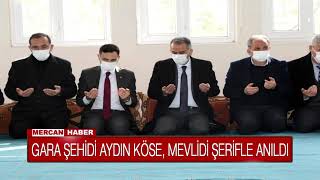 GARA ŞEHİDİ AYDIN KOÖSE MEVLİDİ ŞERİFLE ANILDI