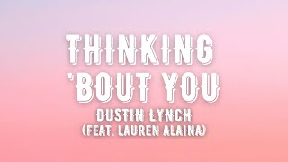 Dustin Lynch - Thinking ‘Bout You (Lyrics) feat. Lauren Alaina