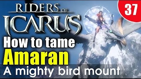 Riders of Icarus - How to tame Amaran a might bird mount. looks cool
