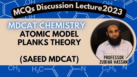3-Atomic models & planks quantum theory ||MCQs Discussion Lecture||CHEMISTRY||PROF ZUBAIR HASSAN